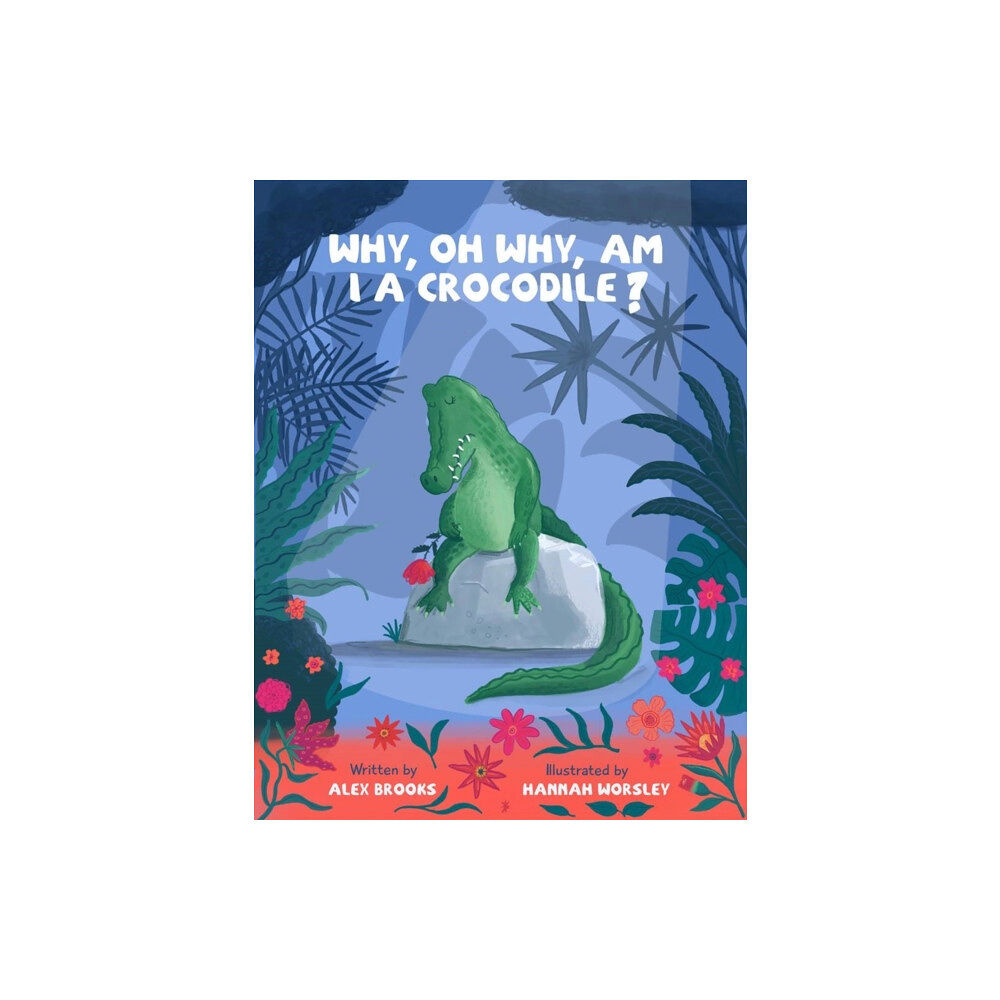 Ant and Feather Why, oh why, am I a crocodile? (häftad, eng)