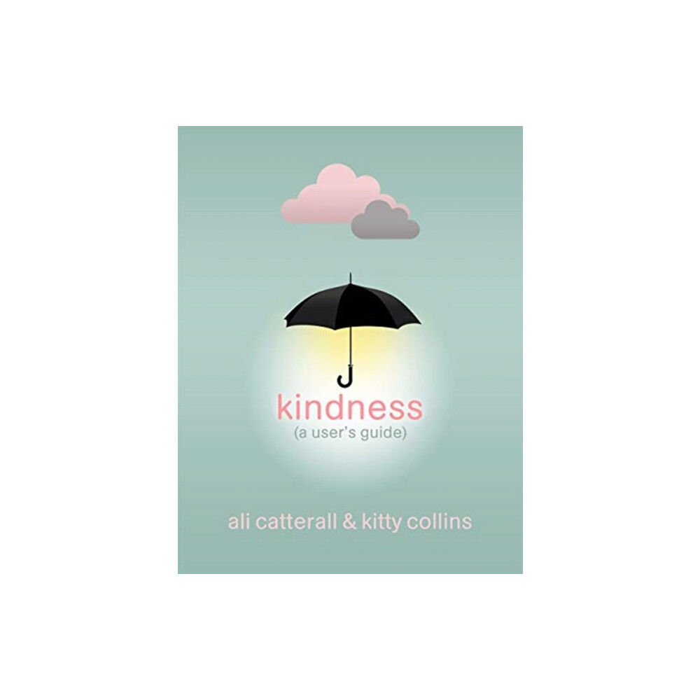 Bonnier Books Ltd Kindness (A User's Guide) (inbunden, eng)