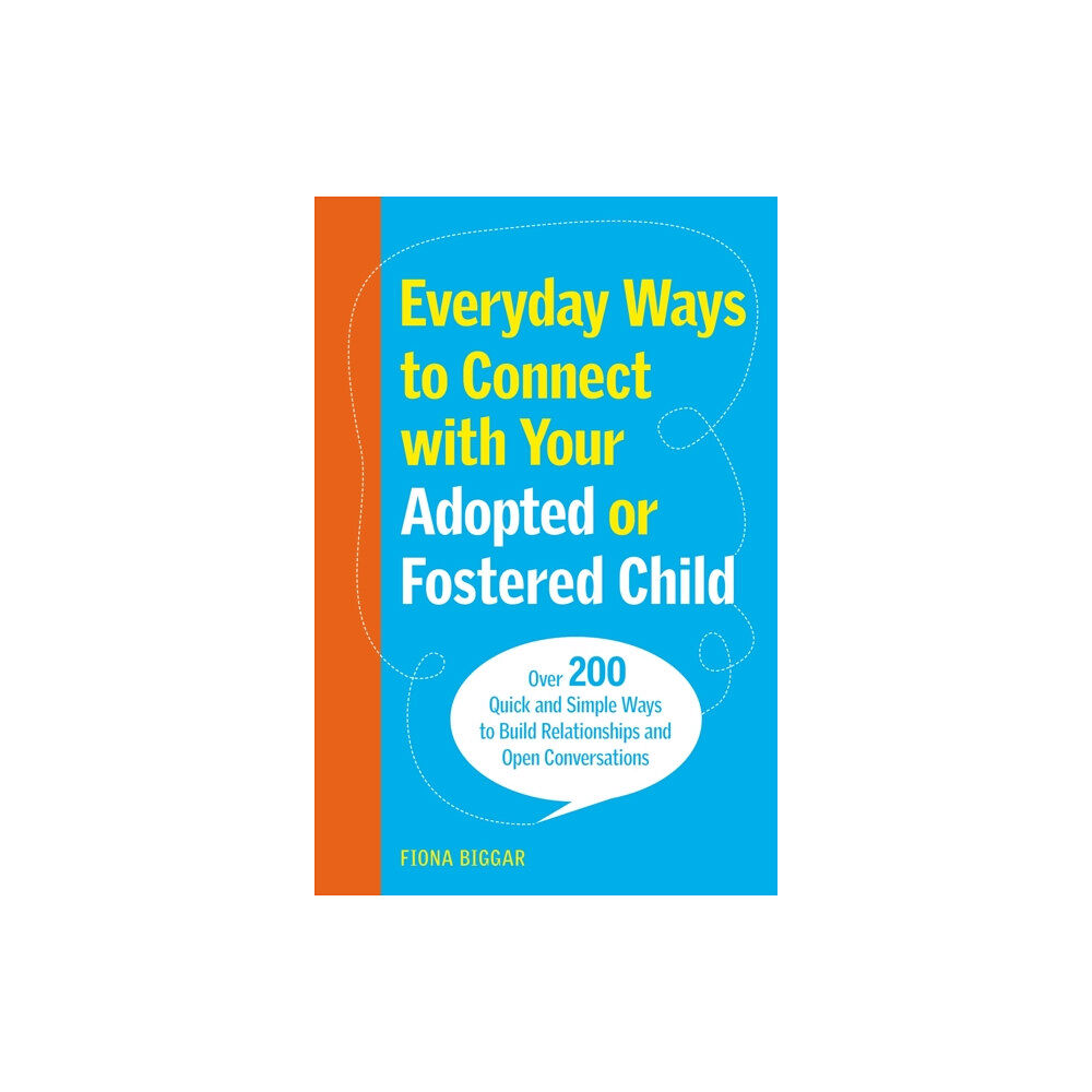 Jessica kingsley publishers Everyday Ways to Connect with Your Adopted or Fostered Child (häftad, eng)