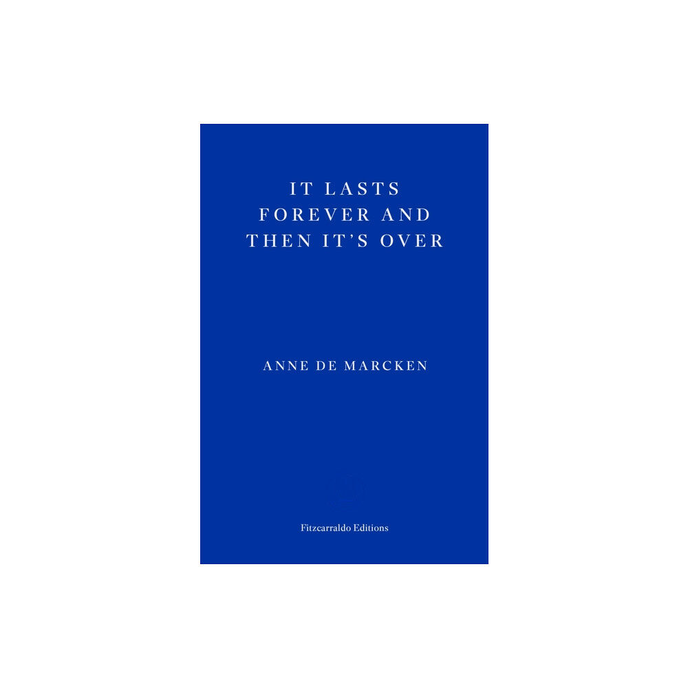 Fitzcarraldo Editions It Lasts Forever and Then It's Over (häftad, eng)