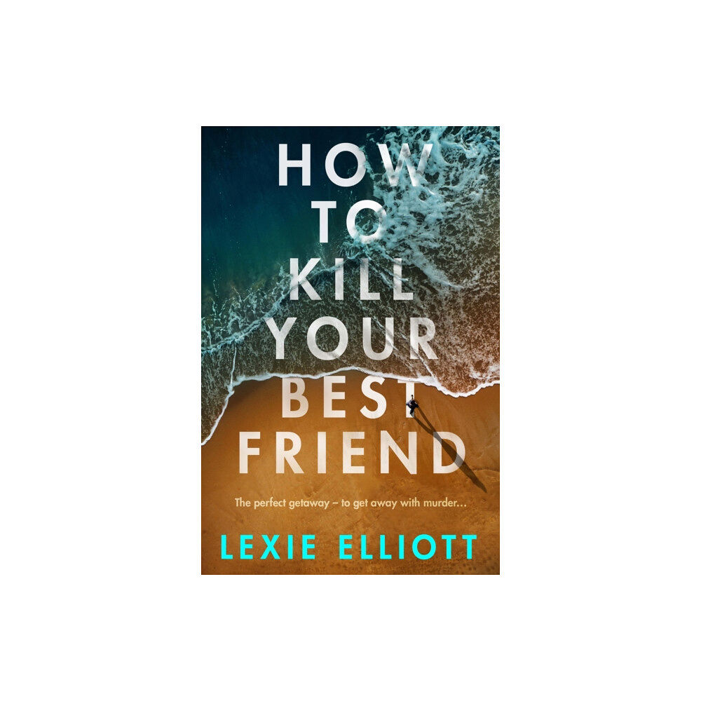 Atlantic Books How to Kill Your Best Friend (häftad, eng)