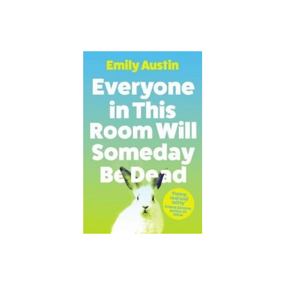 Atlantic Books Everyone in This Room Will Someday Be Dead (häftad, eng)