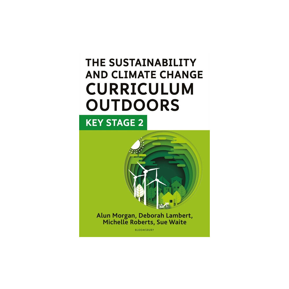 Bloomsbury Publishing PLC The Sustainability and Climate Change Curriculum Outdoors: Key Stage 2 (häftad, eng)