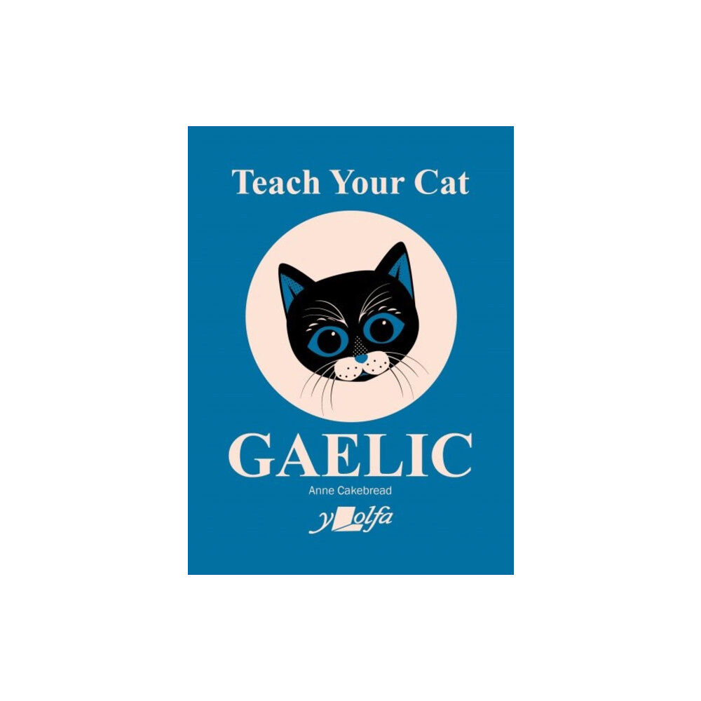 Y Lolfa Teach Your Cat Gaelic (häftad, eng)