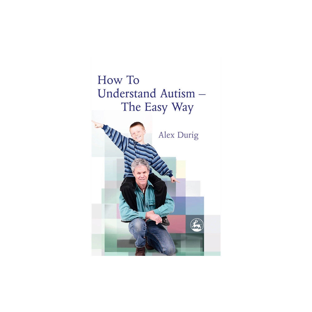 Jessica kingsley publishers How to Understand Autism – The Easy Way (häftad, eng)