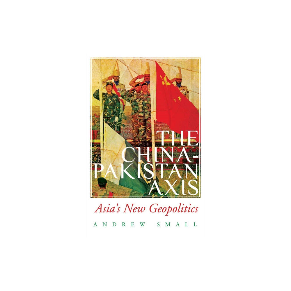 C hurst & co publishers ltd The China-Pakistan Axis (häftad, eng)