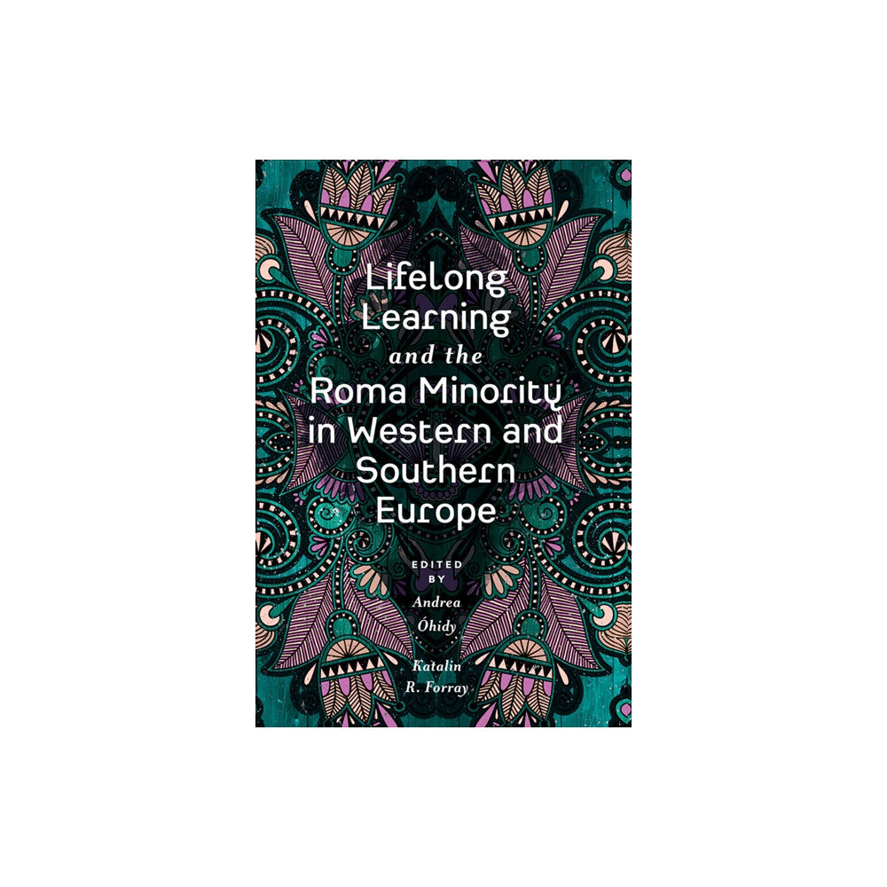 Emerald Publishing Limited Lifelong Learning and the Roma Minority in Western and Southern Europe (inbunden, eng)