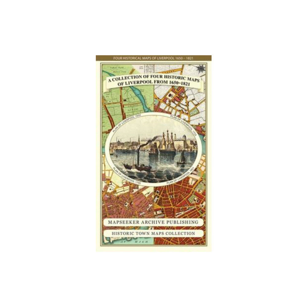 Historical Images Ltd Liverpool 1650 to 1821 - Fold Up Map Containing Town Plans of Liverpool that include Liverpool 1650, 1725, 1795 and Sher...