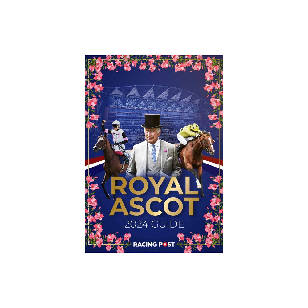 Pitch Publishing Ltd Racing Post Royal Ascot Guide 2024 (häftad, eng)