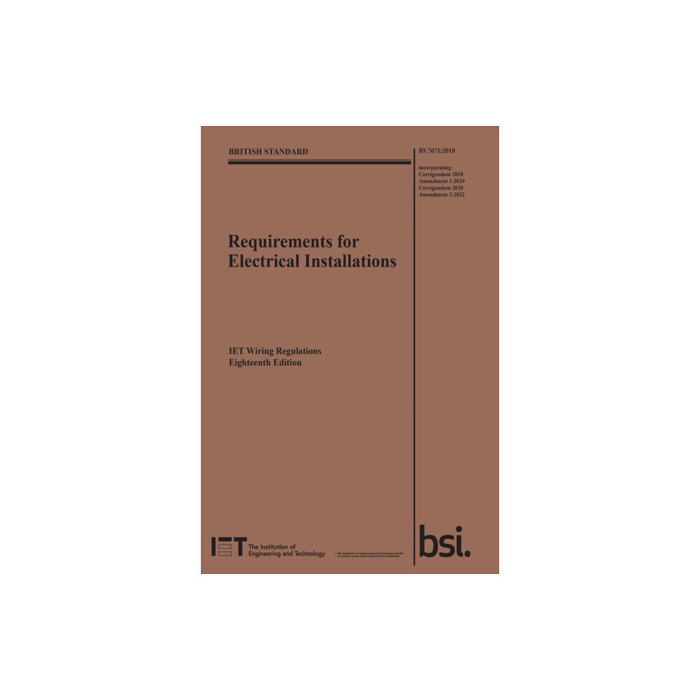 Institution of Engineering and Technology Requirements for Electrical Installations, IET Wiring Regulations, Eighteenth Edition, BS 7671:2018+A2:2022 (häftad, eng...