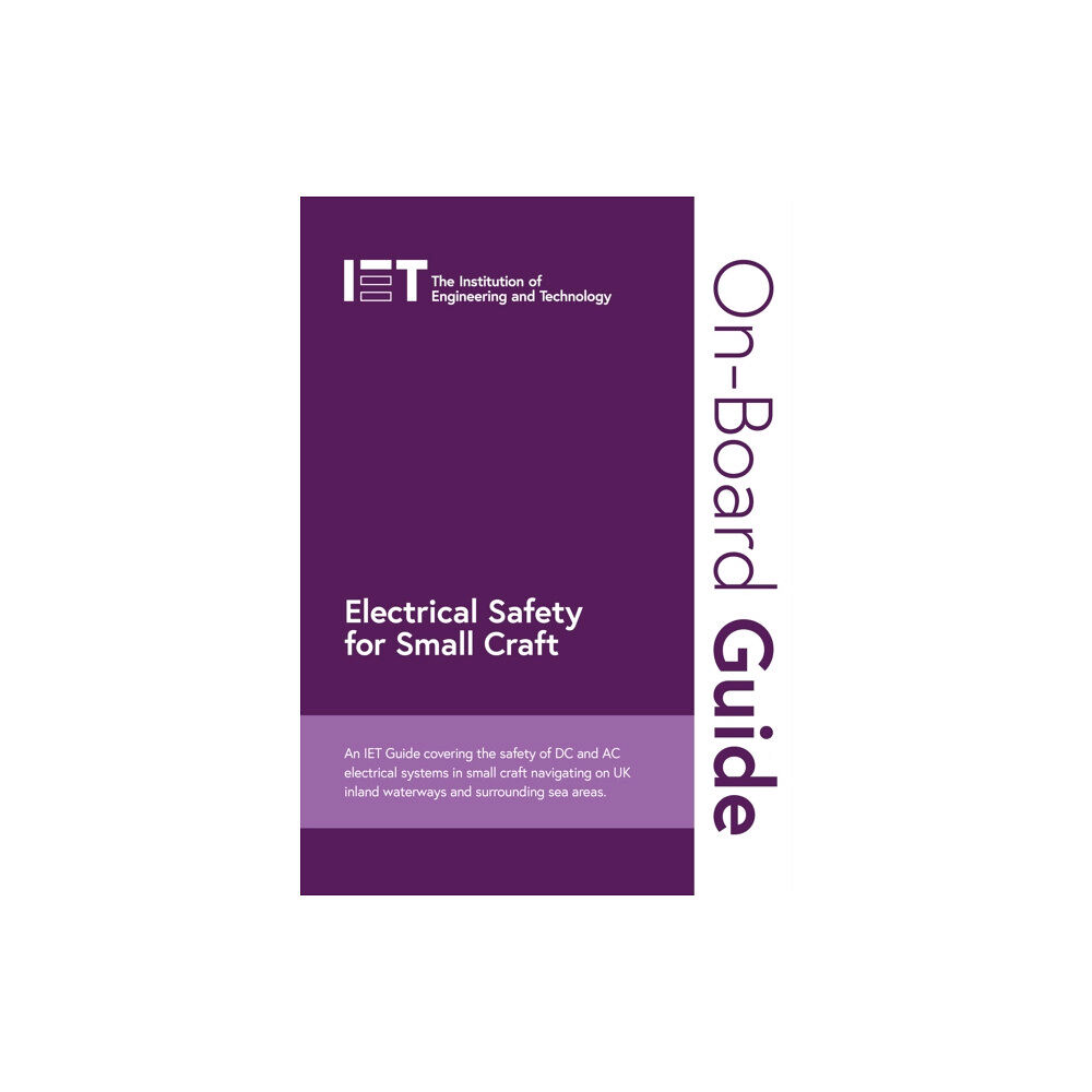 Institution of Engineering and Technology On-Board Guide: Electrical Safety for Small Craft (bok, spiral, eng)