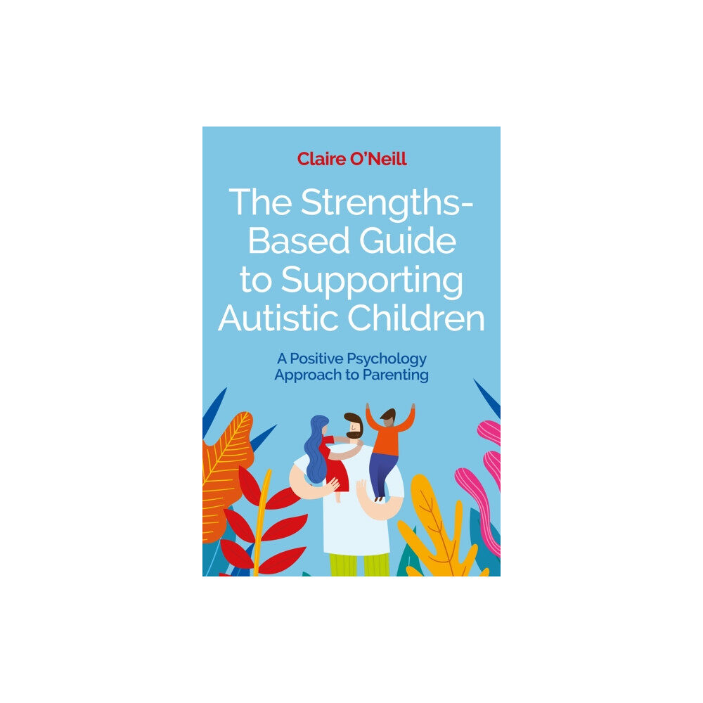 Jessica kingsley publishers The Strengths-Based Guide to Supporting Autistic Children (häftad, eng)