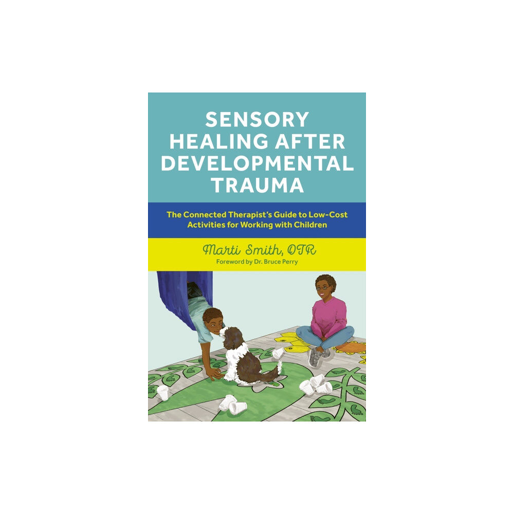 Jessica kingsley publishers Sensory Healing after Developmental Trauma (häftad, eng)