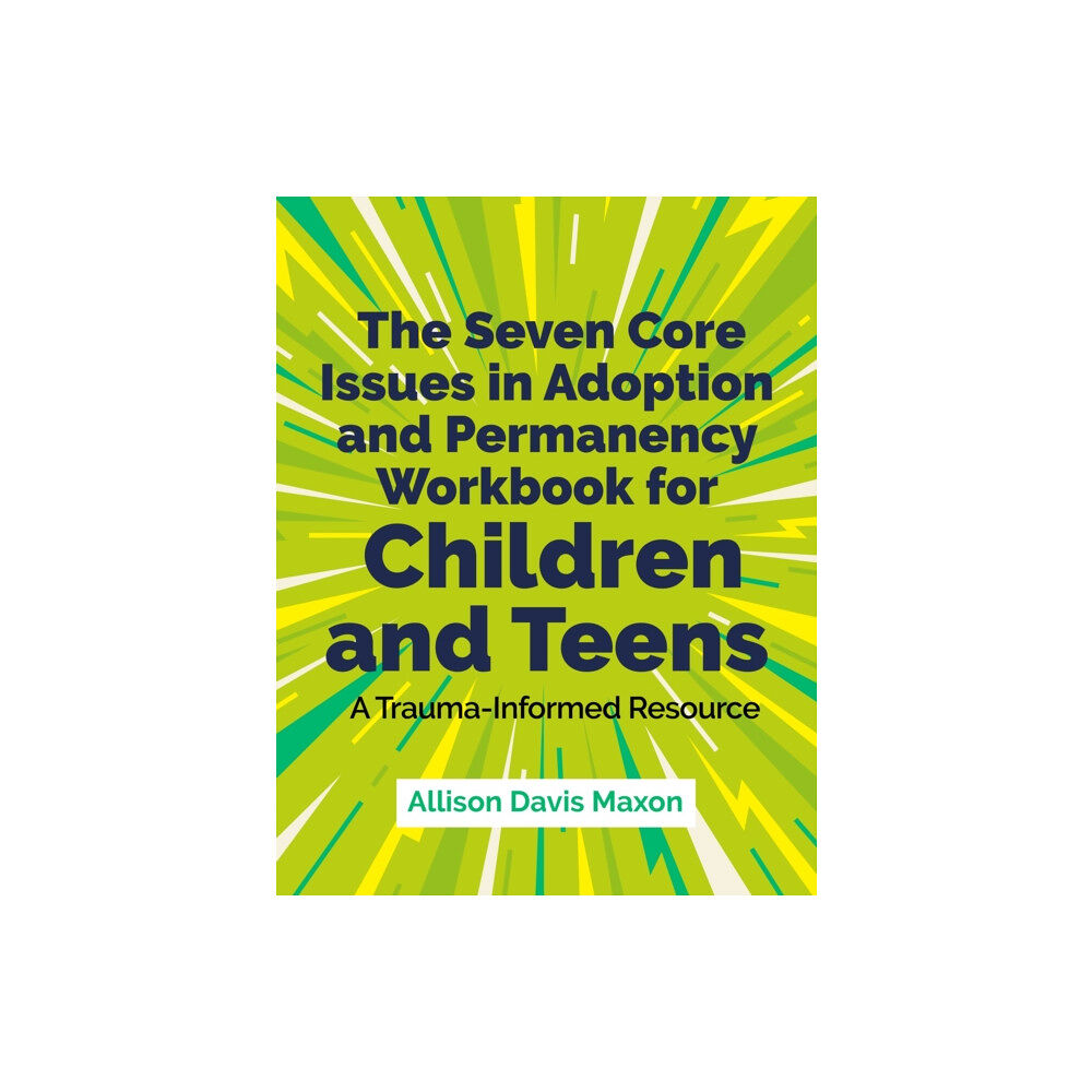 Jessica kingsley publishers The Seven Core Issues in Adoption and Permanency Workbook for Children and Teens (häftad, eng)