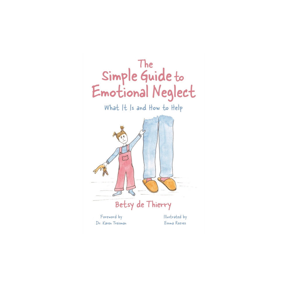 Jessica kingsley publishers The Simple Guide to Emotional Neglect (häftad, eng)