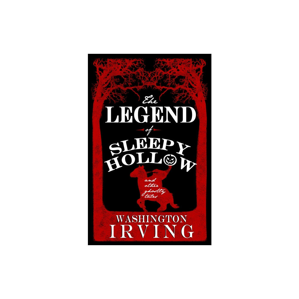 Alma Books Ltd The Legend of Sleepy Hollow and Other Ghostly Tales (häftad, eng)