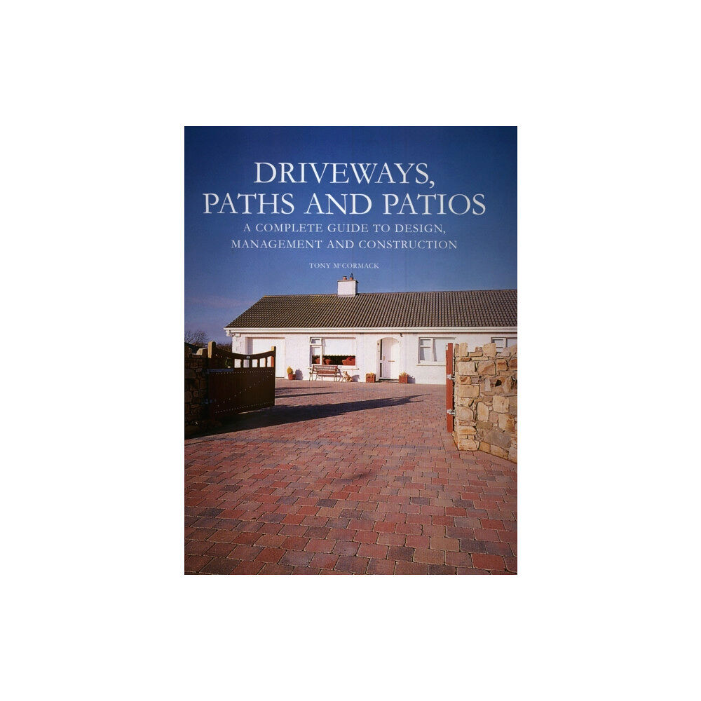 The Crowood Press Ltd Driveways, Paths and Patios - A Complete Guide to Design Management and Construction (inbunden, eng)