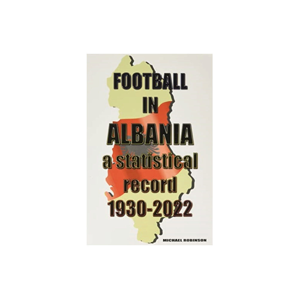 Soccer Books Ltd Football in Albania 1930-2022 (häftad, eng)