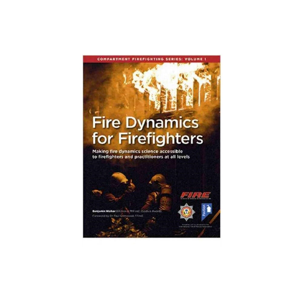 Pavilion Publishing and Media Ltd Fire Dynamics for Firefighters: Compartment Firefighting Series (häftad, eng)