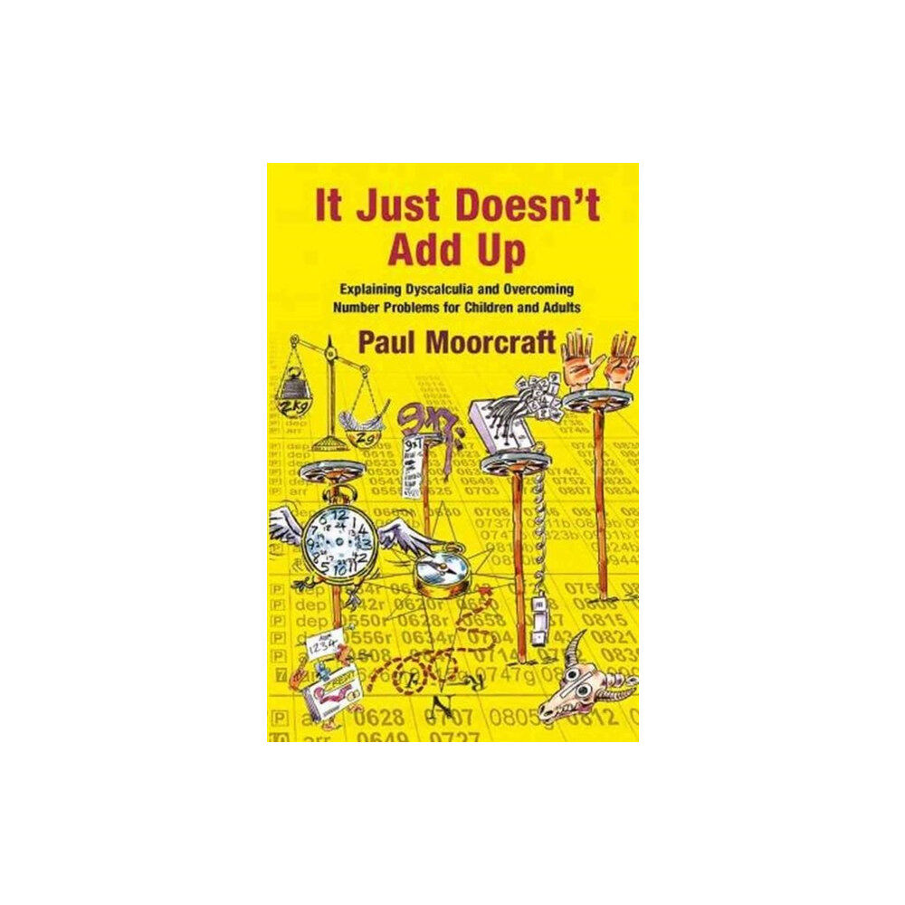 Tarquin Publications It Just Doesn't Add Up: Explaining Dyscalculia and Overcoming Number Problems for Children and Adults (häftad, eng)