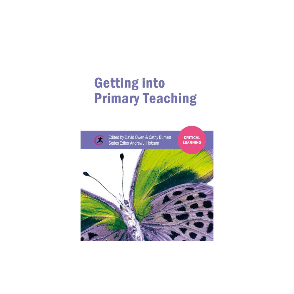 Critical Publishing Ltd Getting into Primary Teaching (häftad, eng)