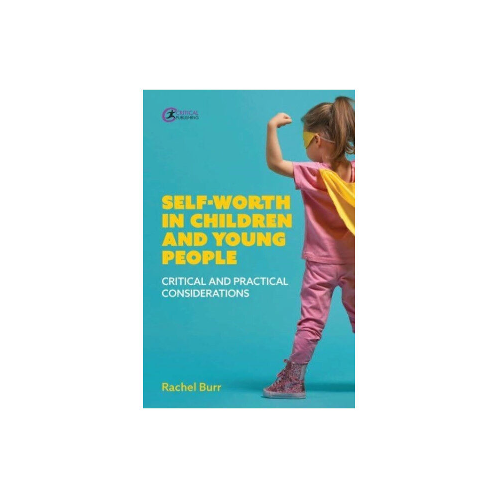 Critical Publishing Ltd Self-worth in children and young people (häftad, eng)