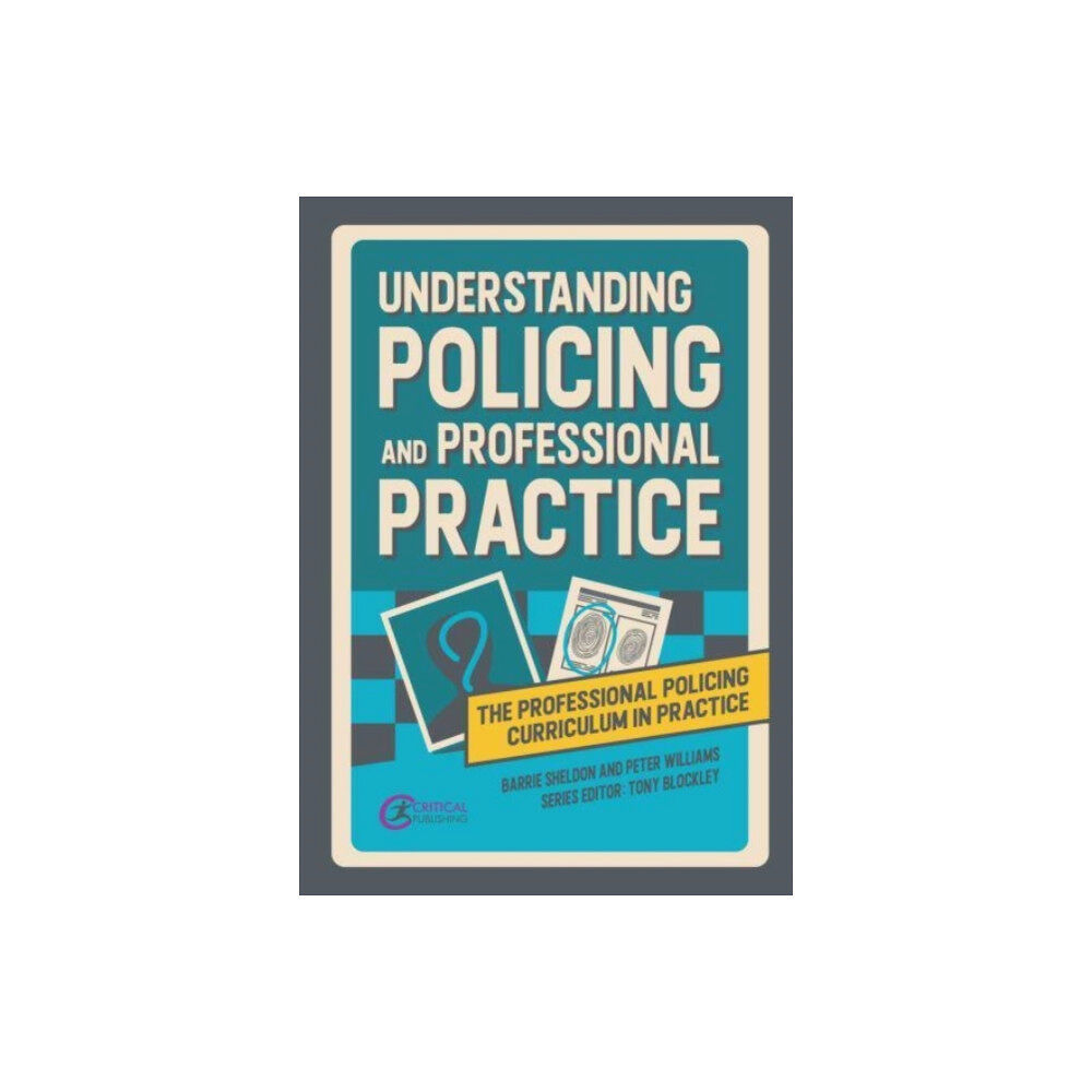 Critical Publishing Ltd Understanding Policing and Professional Practice (häftad, eng)