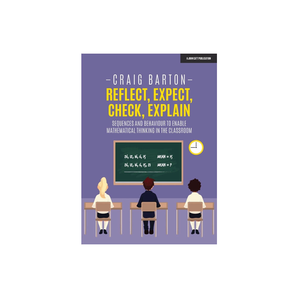 Hodder Education Reflect, Expect, Check, Explain: Sequences and behaviour to enable mathematical thinking in the classroom (häftad, eng)