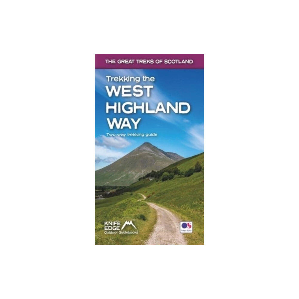 Knife Edge Outdoor Limited Trekking the West Highland Way (Scotland's Great Trails Guidebook with OS 1:25k maps): Two-way guidebook: described nort...