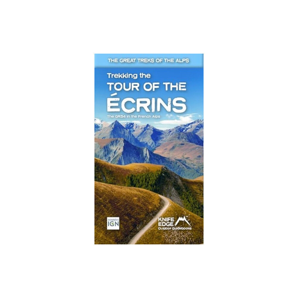 Knife Edge Outdoor Limited Tour of the Ecrins National Park (GR54): real IGN maps 1:25,000 (häftad, eng)