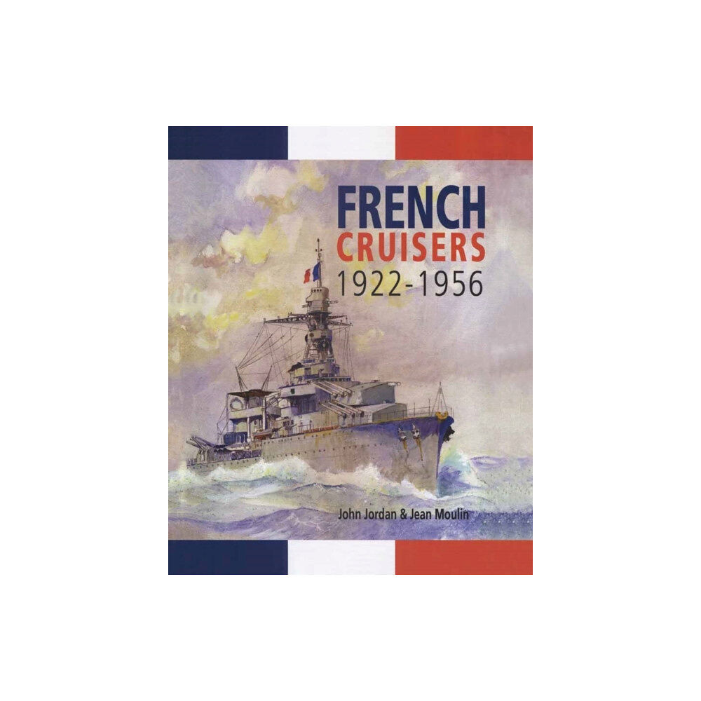 Pen & Sword Books Ltd French Cruisers 1922-1956 (inbunden, eng)