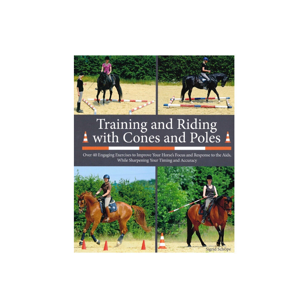 The Crowood Press Ltd Training and Riding with Cones and Poles (inbunden, eng)