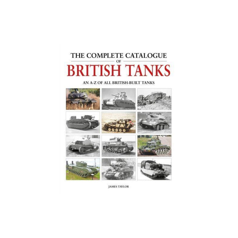 Herridge & Sons Ltd The Complete Catalogue of British Tanks (inbunden, eng)