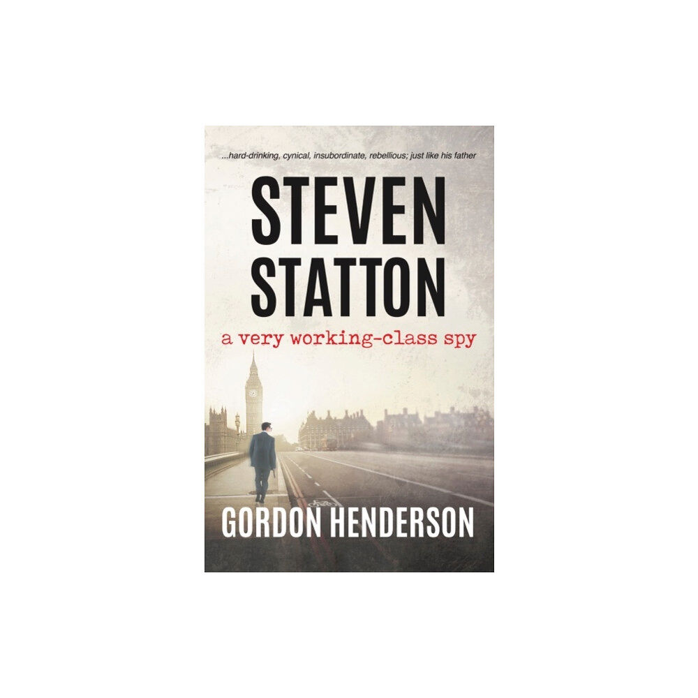 The Conrad Press Steven Statton - a very working-class spy (häftad, eng)