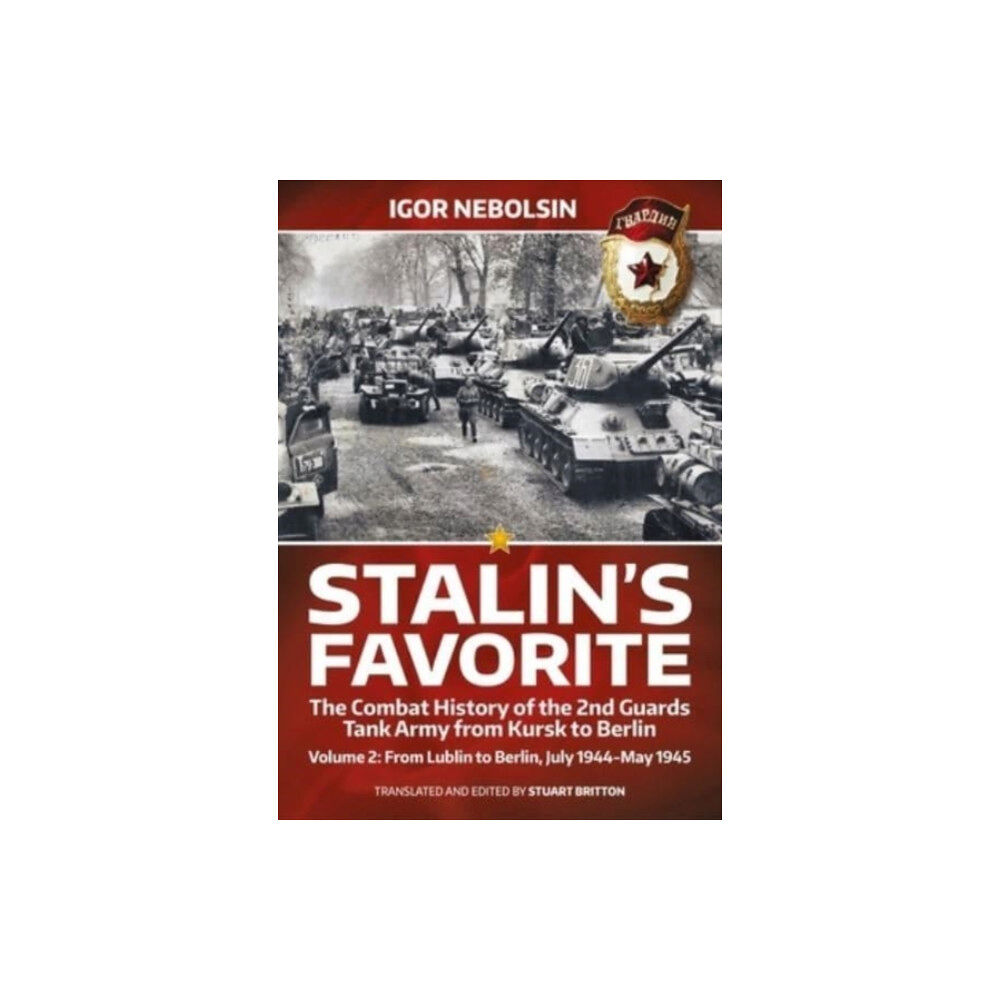 Helion & Company Stalin's Favorite: The Combat History of the 2nd Guards Tank Army from Kursk to Berlin Volume 2 (häftad, eng)