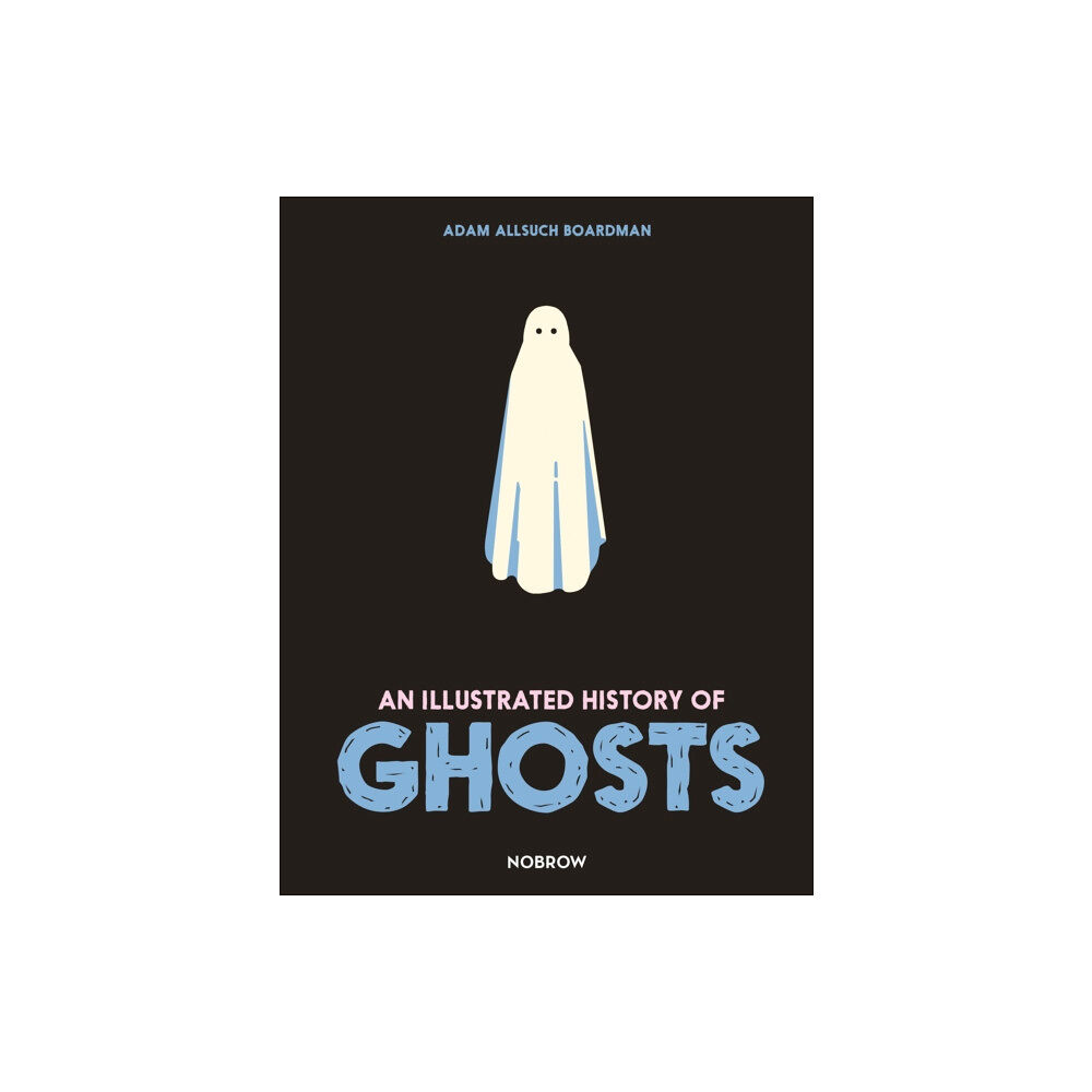 Nobrow Ltd An Illustrated History of Ghosts (inbunden, eng)