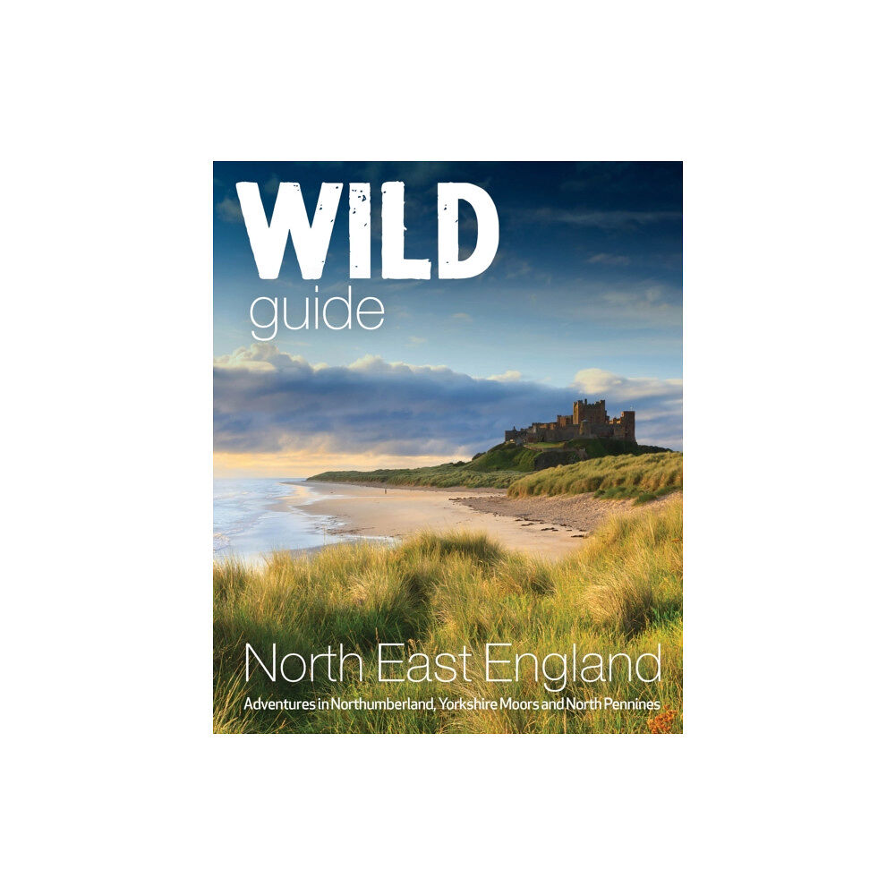 Wild Things Publishing Ltd Wild Guide North East England (häftad, eng)