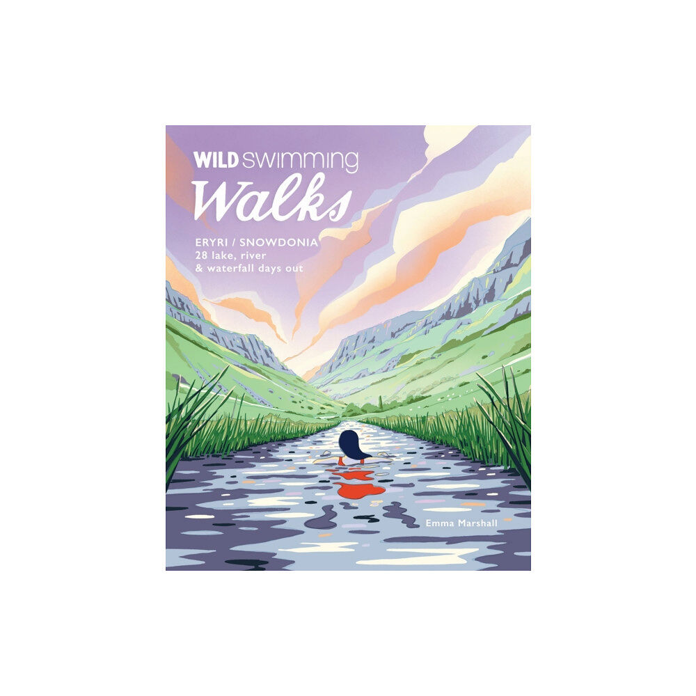 Wild Things Publishing Ltd Wild Swimming Walks Eryri / Snowdonia (häftad, eng)