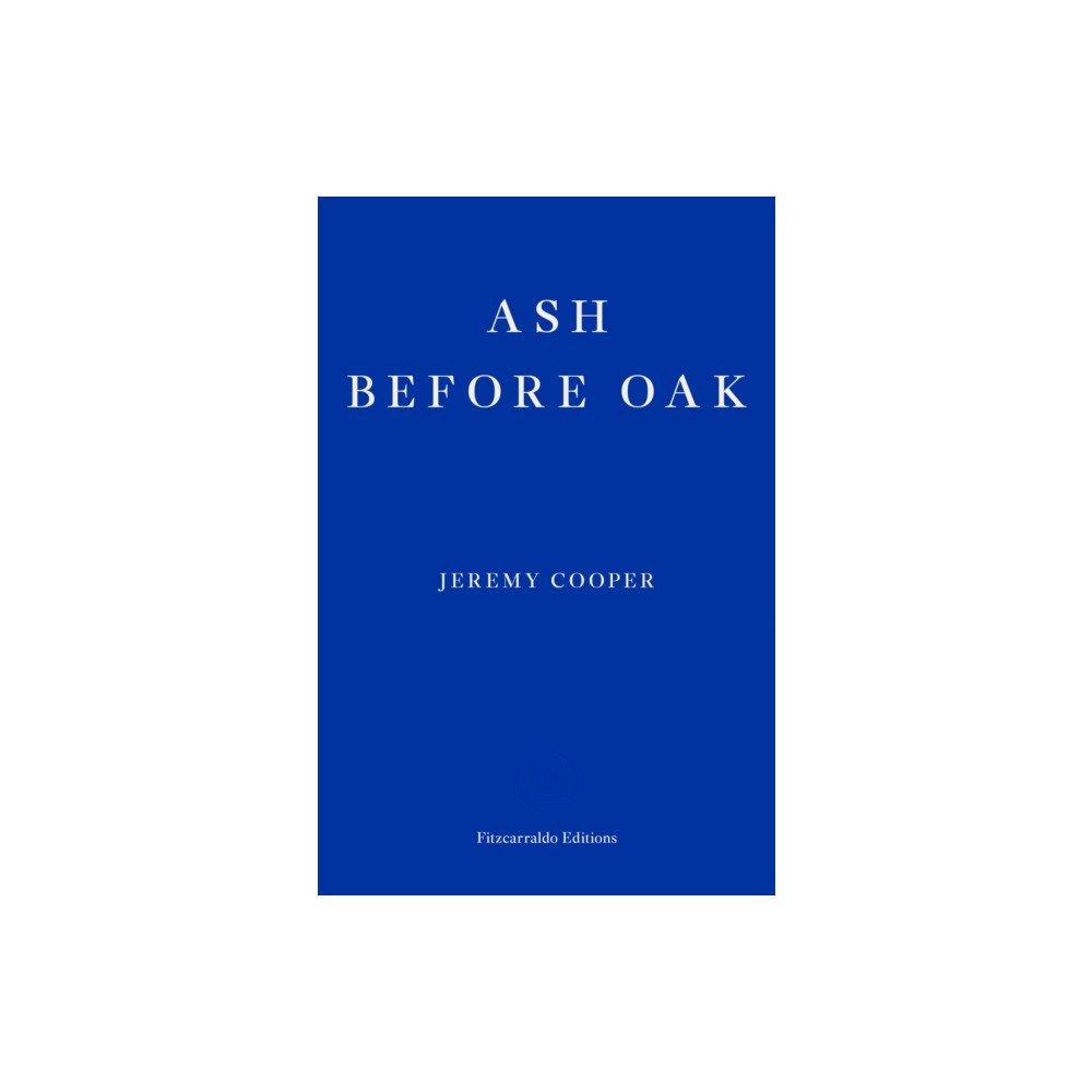 Fitzcarraldo Editions Ash before Oak (häftad, eng)
