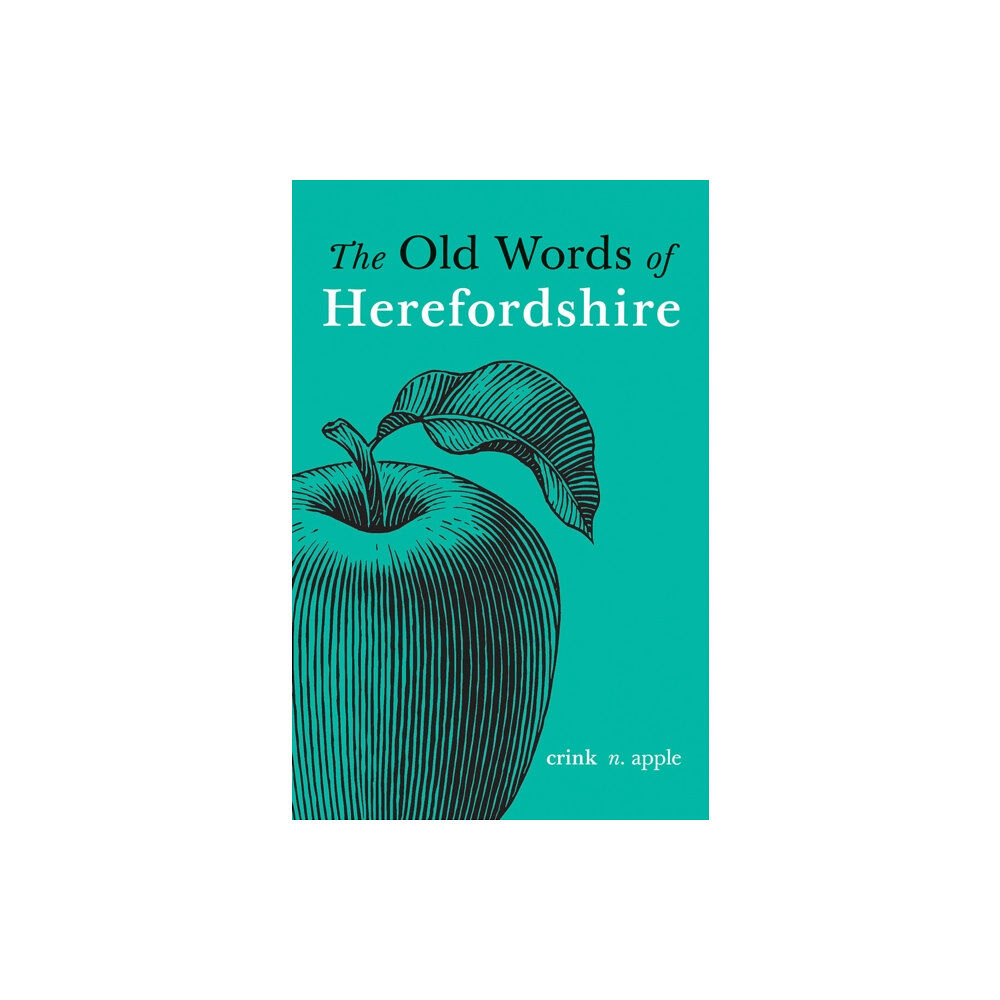 Fircone Books Ltd The Old Words of Herefordshire (inbunden, eng)