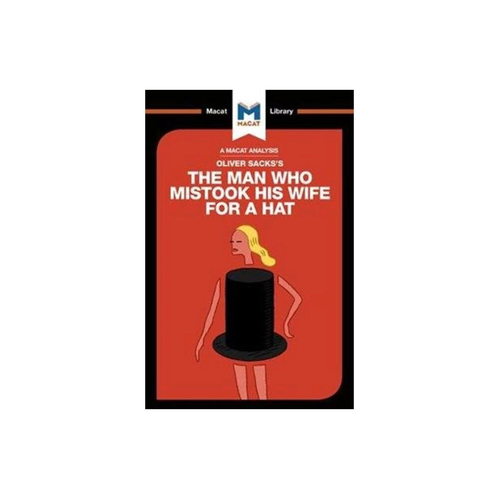 Macat International Limited An Analysis of Oliver Sacks's The Man Who Mistook His Wife for a Hat and Other Clinical Tales (häftad, eng)