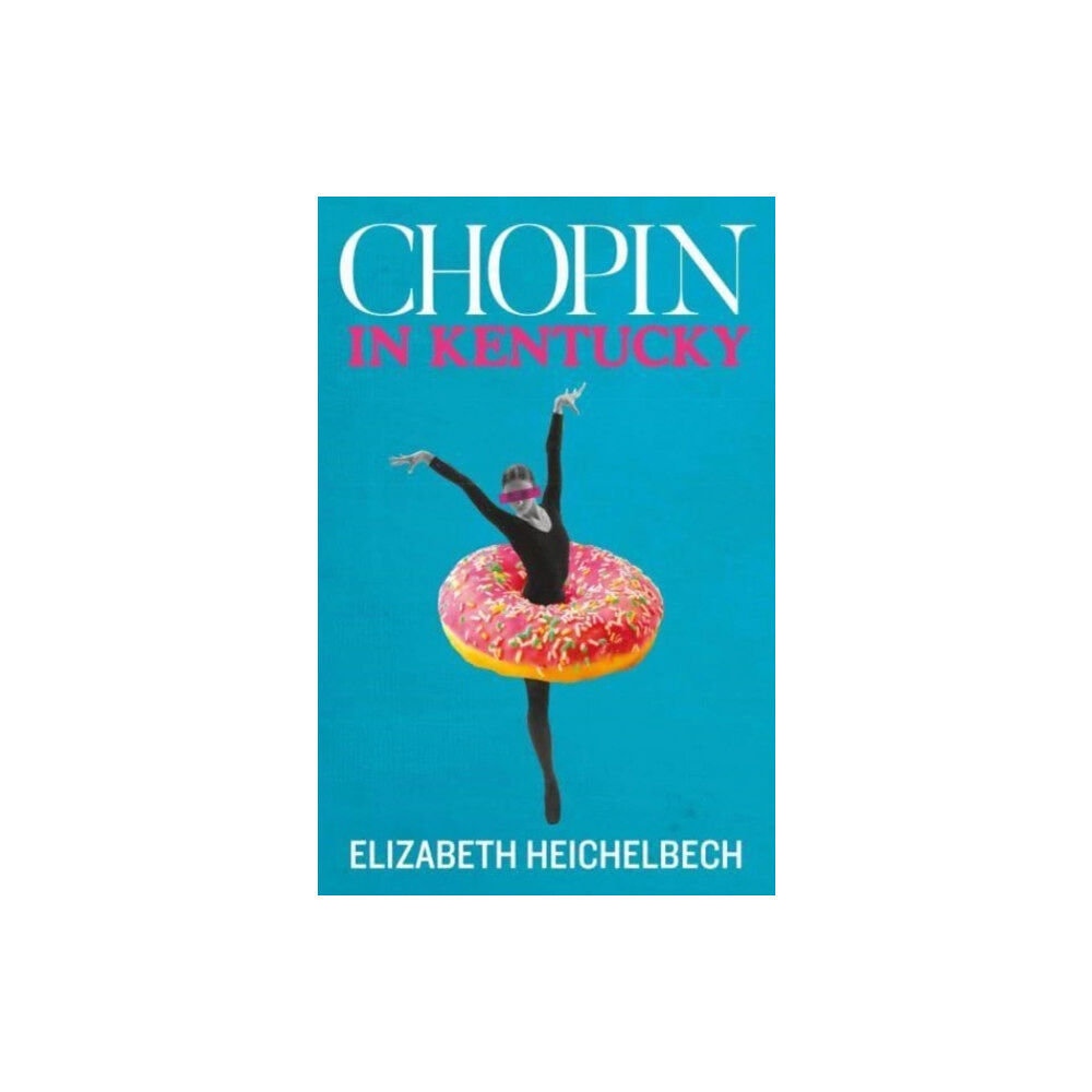 Bluemoose Books Ltd Chopin in Kentucky (häftad, eng)