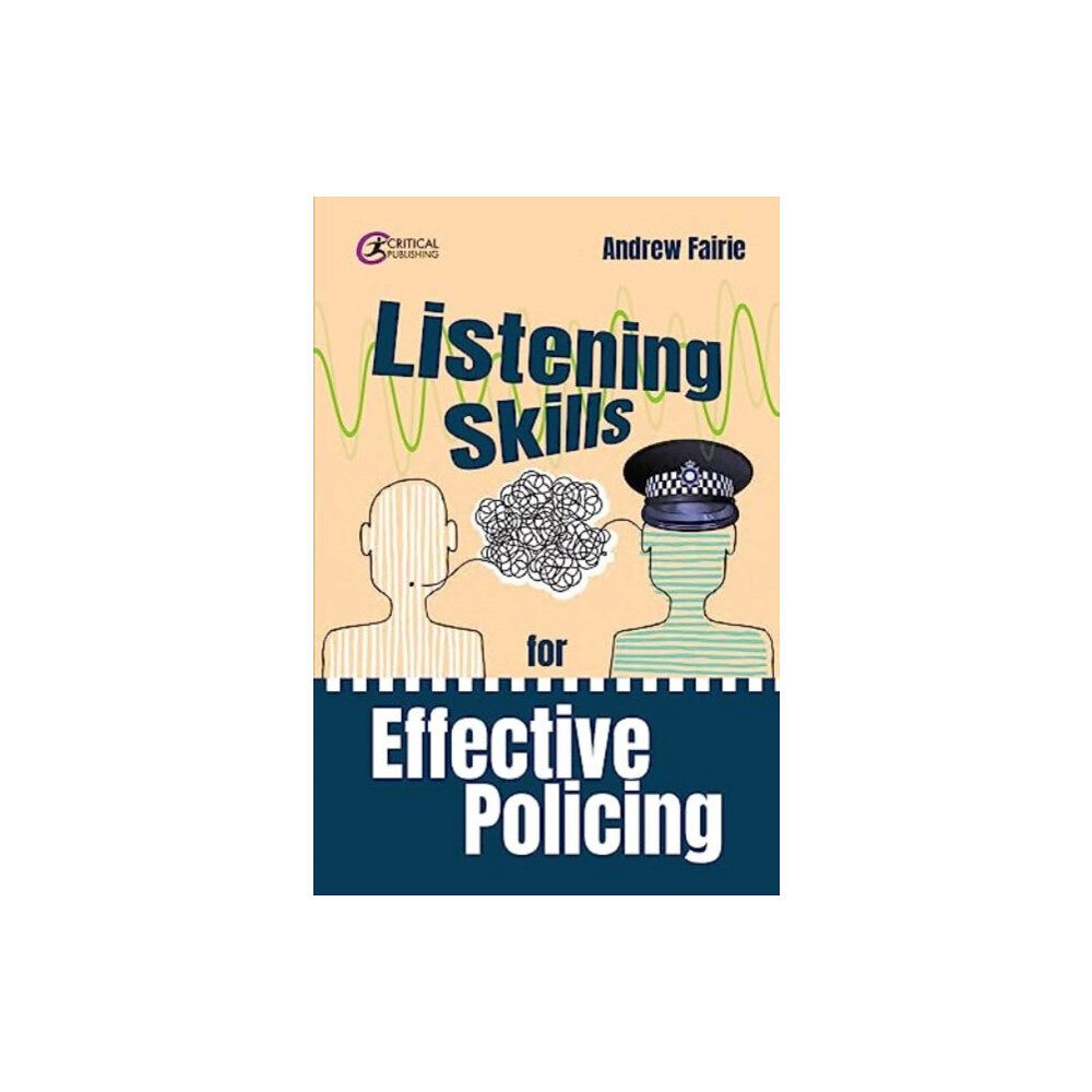 Critical Publishing Ltd Listening Skills for Effective Policing (häftad, eng)