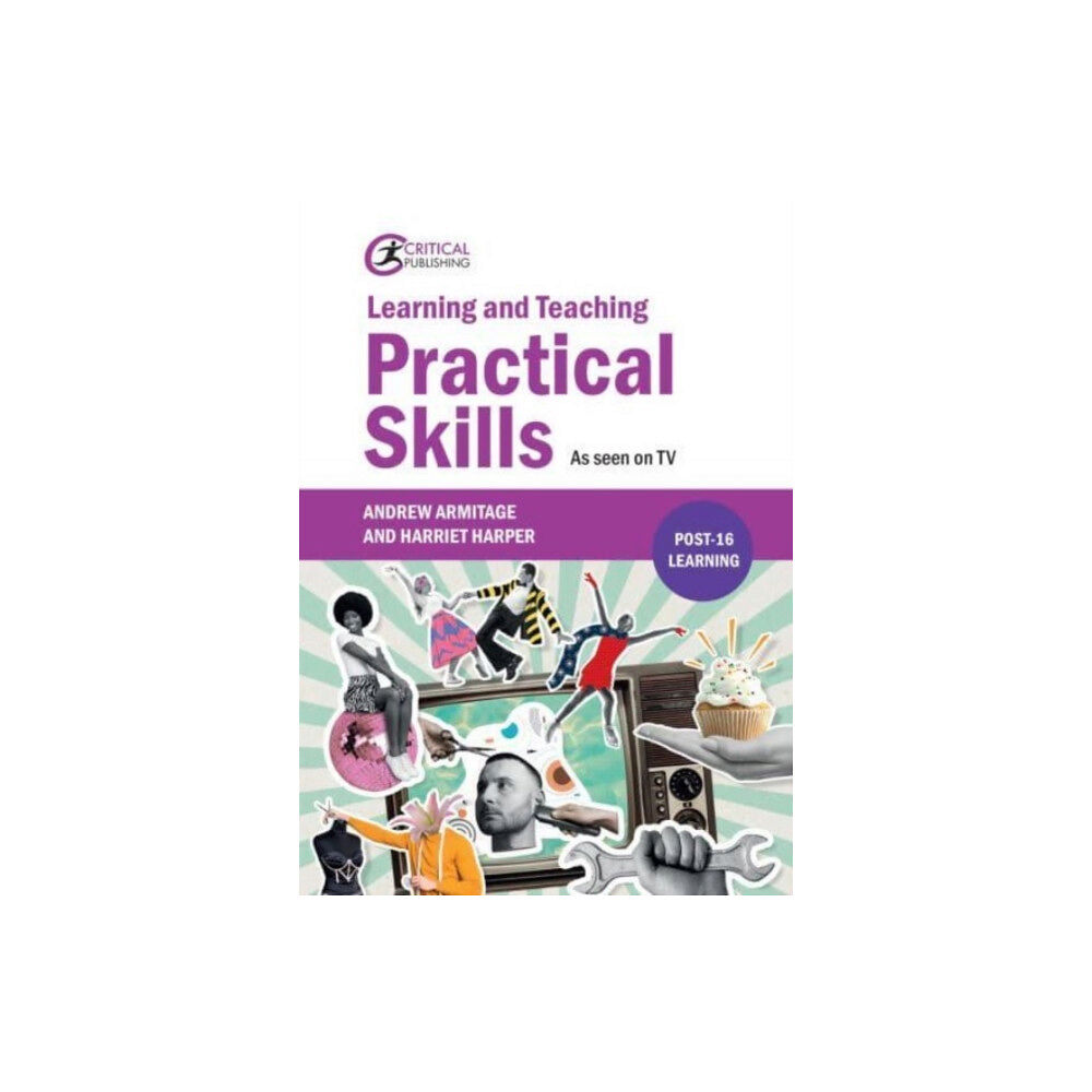 Critical Publishing Ltd Learning and Teaching Practical Skills (häftad, eng)