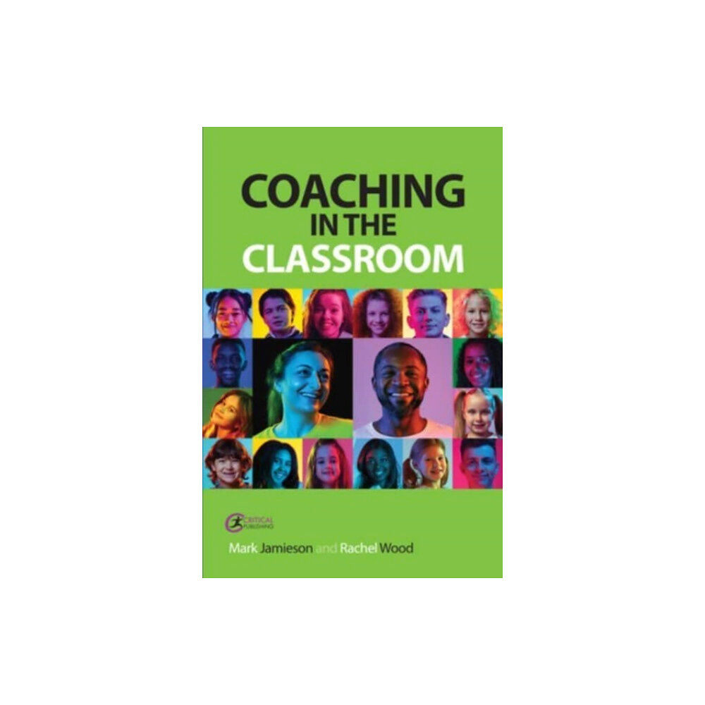 Critical Publishing Ltd Coaching in the Classroom (häftad, eng)