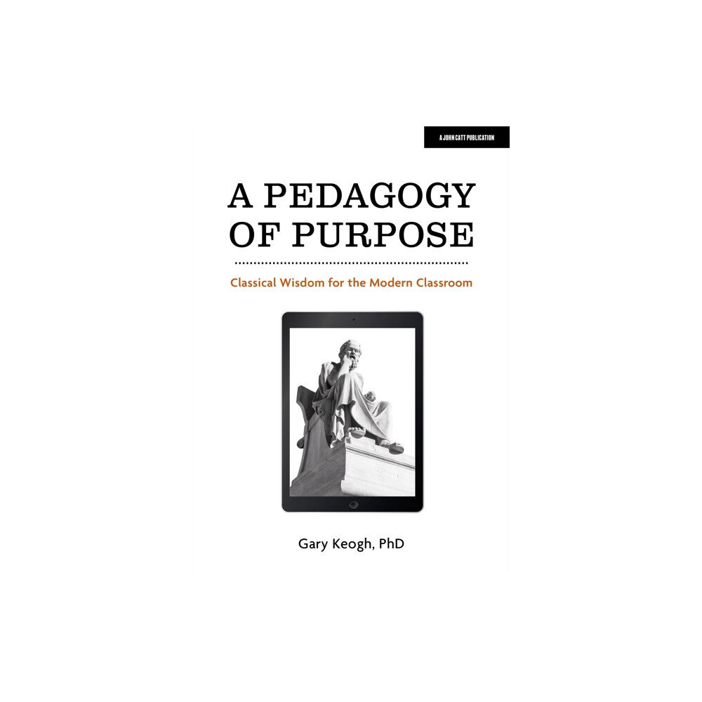 Hodder Education A Pedagogy of Purpose: Classical Wisdom for the Modern Classroom (häftad, eng)