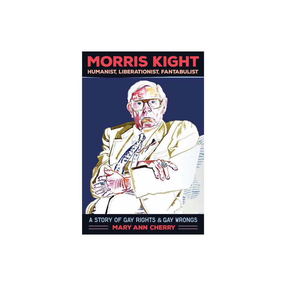 Process Media Morris Kight: Humanist, Liberationist, Fantabulist (häftad, eng)