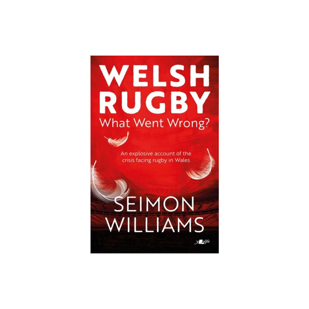 Y Lolfa Welsh Rugby: What Went Wrong? (häftad, eng)