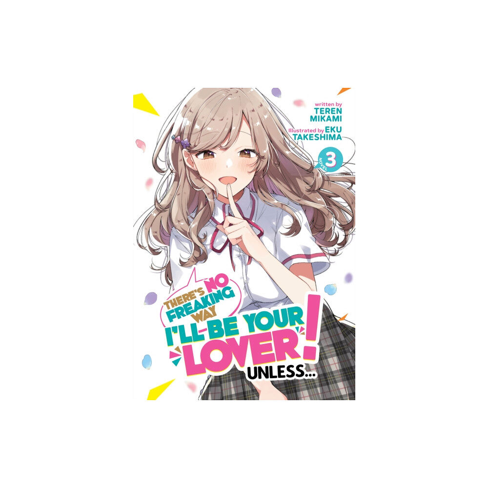 Seven Seas Entertainment, LLC There's No Freaking Way I'll be Your Lover! Unless... (Light Novel) Vol. 3 (häftad, eng)