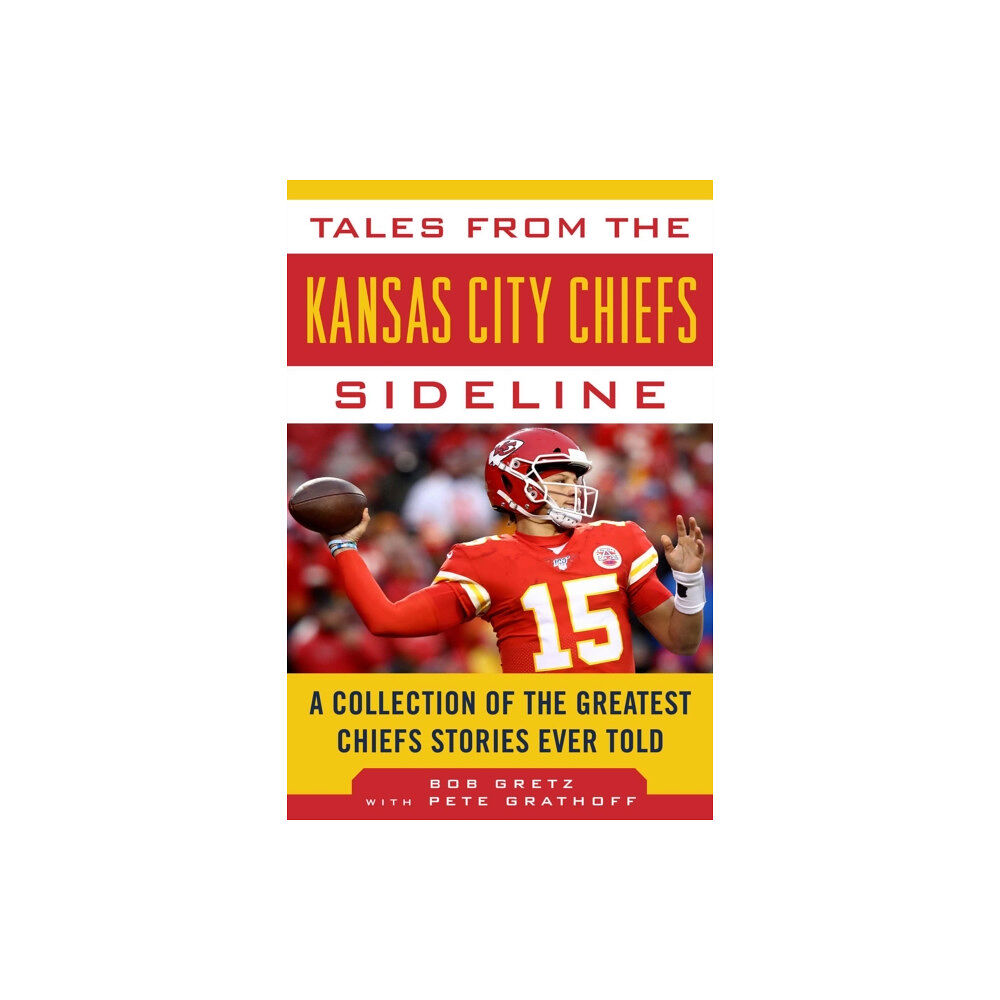 Sports Publishing Tales from the Kansas City Chiefs Sideline (inbunden, eng)